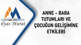 Anne Baba Tutumları ve Çocuğun Gelişimine Etkileri